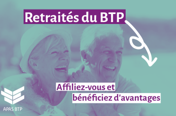 Retraités : vos avantages à l'APAS BTP