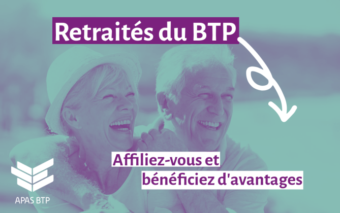 Retraités : vos avantages à l'APAS BTP