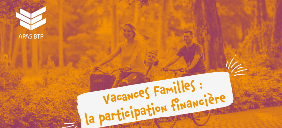 Vacances familles : demandez la participation financière !